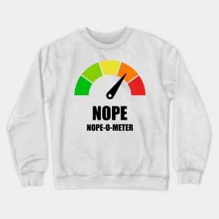 Meter Series - NOPE-O-METER 1- Gauge Level 4 - NOPE - 4A Crewneck Sweatshirt